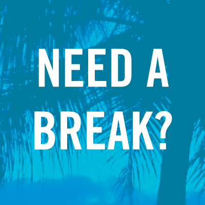 Need a Break?