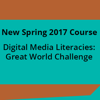 New Spring 2017 Course: Digital Media Literacies 