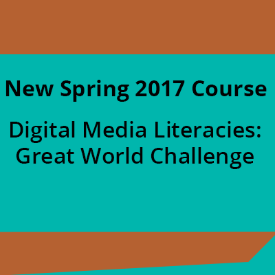 New Spring 2017 Course: Digital Media Literacies