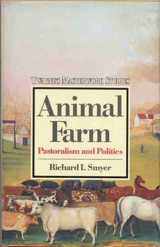 Animal Farm: Pastoralism and Politics: A Student's Companion to the Novel