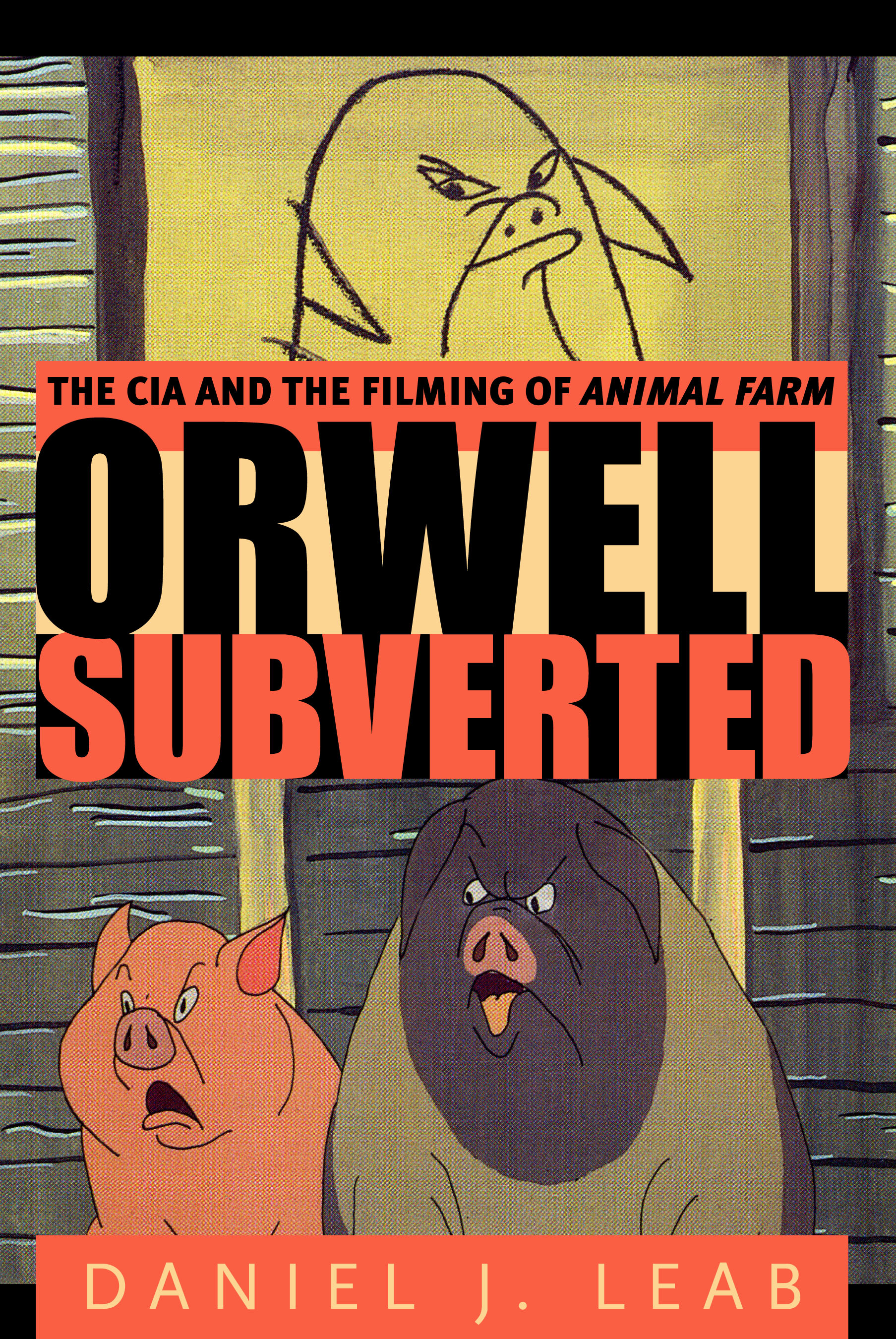 Orwell Subverted: The CIA and the Filming of Animal Farm