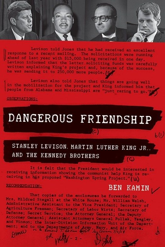 Dangerous Friendship: Stanley Levison, Martin Luther King Jr., and the Kennedy Brothers