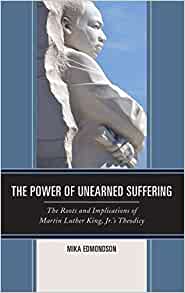 The power of unearned suffering : the roots and implications of Martin Luther King, Jr.'s theodicy
