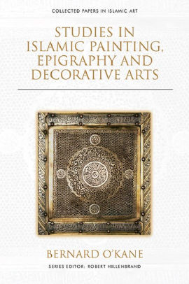 Studies in Islamic painting, epigraphy and decorative arts