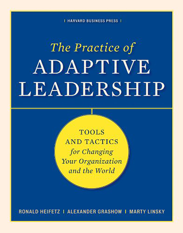 The Practice of Adaptive Leadership