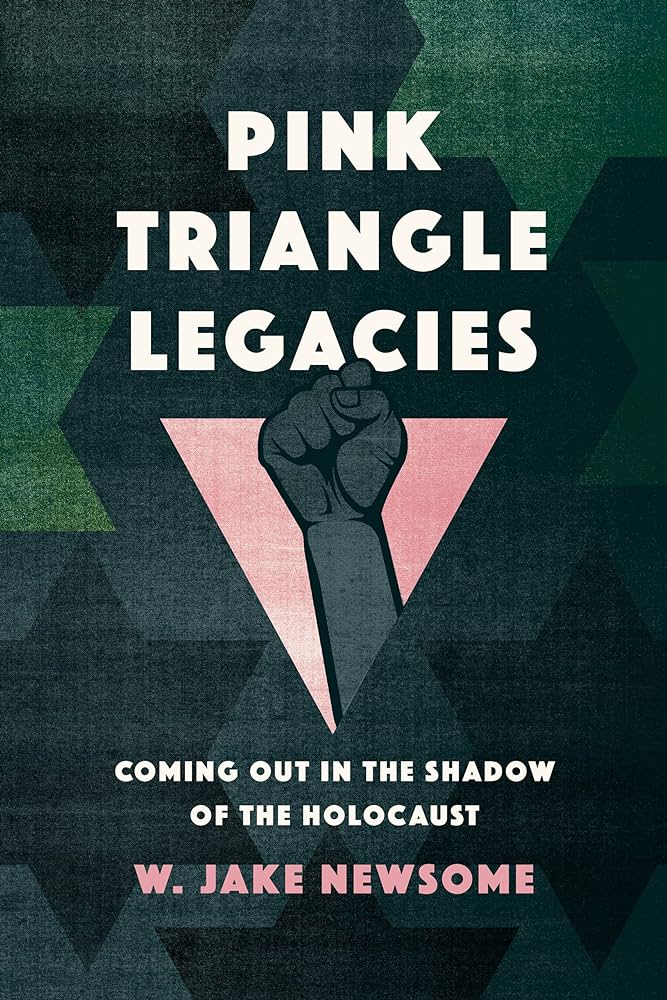 Pink Triangle Legacies: Coming Out in the Shadow of the Holocaust