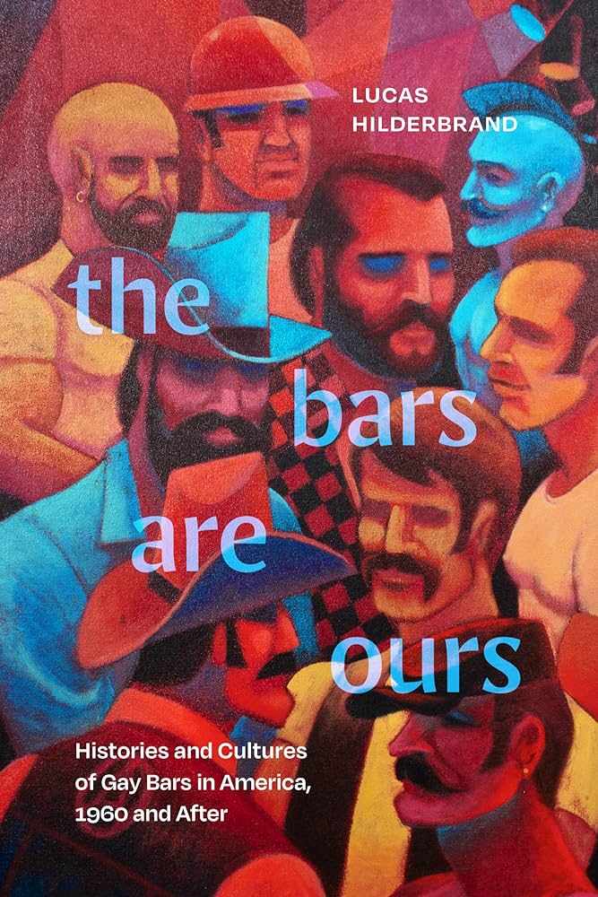 The Bars Are Ours: Histories and Cultures of Gay Bars in America,1960 and After