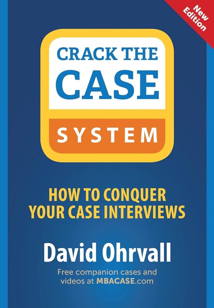 Crack the case system : how to conquer your case interviews