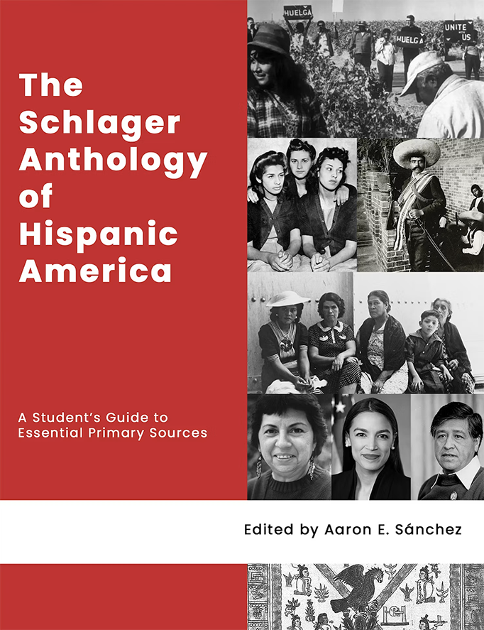 The Schlager Anthology of Hispanic America: A Student's Guide to Essential Primary Sources