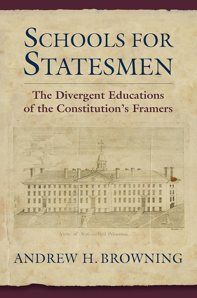 Schools for Statesmen: the Divergent Educations of the Constitution's Framers